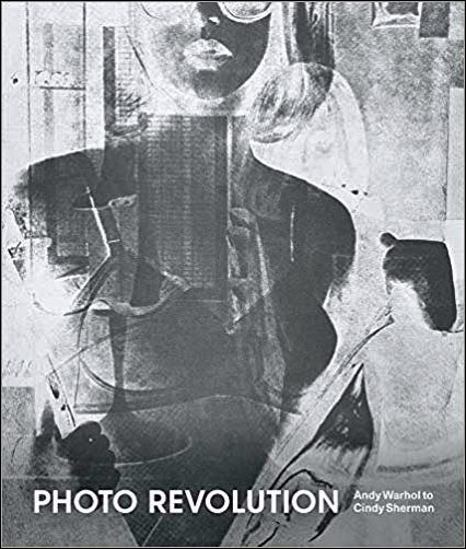 Photo Revolution Andy Warhol to Cindy Sherman